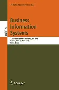 Business Information Systems: 12th International Conference, BIS 2009, Poznan, Poland, April 27-29, 2009, Proceedings (Lecture