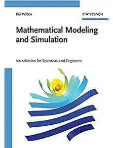 Mathematical Modeling and Simulation: Introduction for Scientists and Engineers [Repost]