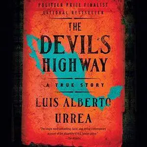 The Devil's Highway: A True Story [Audiobook]