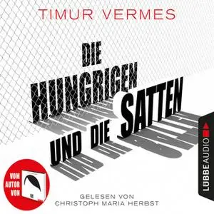 «Die Hungrigen und die Satten» by Timur Vermes
