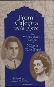 From Calcutta with Love: The World War II Letters of Richard and Reva Beard