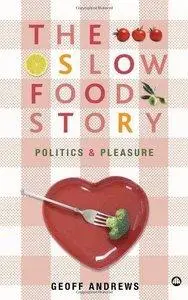 The Slow Food Story: Politics and Pleasure (repost)