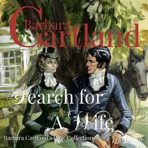 «Search for a Wife (Barbara Cartland s Pink Collection 86)» by Barbara Cartland