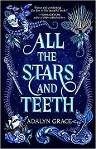 All the Stars and Teeth (All the Stars and Teeth Duology) by Adalyn Grace