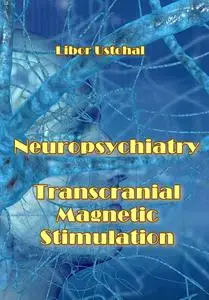 "Neuropsychiatry: Transcranial Magnetic Stimulation" ed. by Libor Ustohal