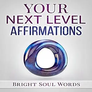 «Your Next Level Affirmations» by Bright Soul Words