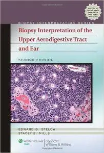 Biopsy Interpretation of the Upper Aerodigestive Tract and Ear (2nd Revised edition) (Repost)