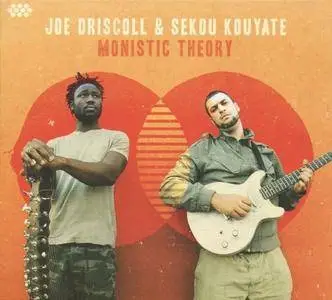 Joe Driscoll and Sekou Kouyate - Monistic Theory (2016)