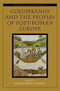 Columbanus and the Peoples of Post-Roman Europe