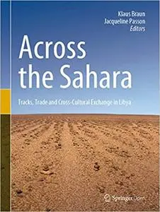 Across the Sahara: Tracks, Trade and Cross-Cultural Exchange in Libya
