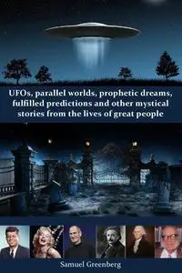 UFOs, parallel worlds, prophetic dreams, fulfilled predictions and other mystical stories from the lives of great people