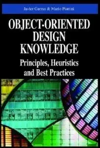Object-Oriented Design Knowledge: Principles, Heuristics And Best Practices