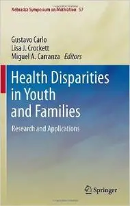 Health Disparities in Youth and Families: Research and Applications (Nebraska Symposium on Motivation) by Gustavo Carlo