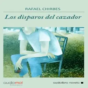 «Los disparos del cazador» by Rafael Chirbes