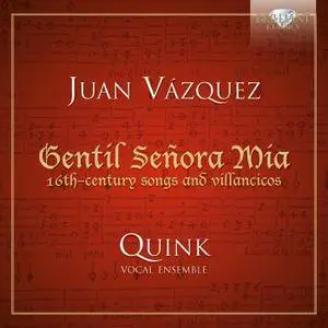 Quink Vocal Ensemble - Juan Vazquez: Gentil senora mia: 16th-century songs and villancicos (2013)