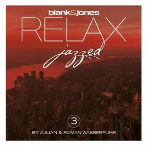 Blank & Jones, Julian & Roman Wasserfuhr - Relax - Jazzed 3 (2022)