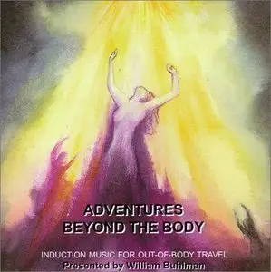 William Buhlman - Adventures Beyond the Body 4 CD Set + Induction Music for Out-of-Body Travel