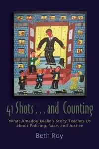 41 Shots . . . and Counting: What Amadou Diallo's Story Teaches Us About Policing, Race, and Justice (repost)