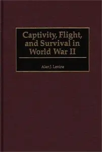 Captivity, Flight, and Survival in World War II