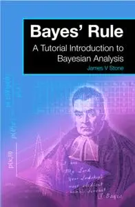 Bayes' Rule: A Tutorial Introduction to Bayesian Analysis (Tutorial Introductions)