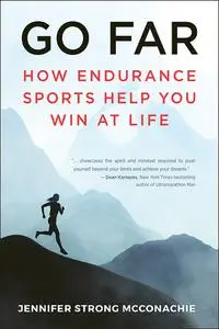 Go Far: How Endurance Sports Help You Win At Life