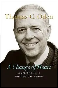 A Change of Heart: A Personal and Theological Memoir