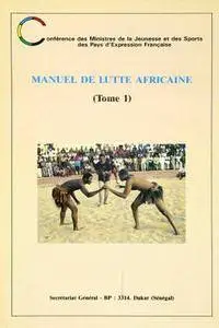 Manuel de Lutte Africaine. Tome 1