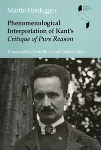 «Phenomenological Interpretation of Kant's Critique of Pure Reason» by Martin Heidegger