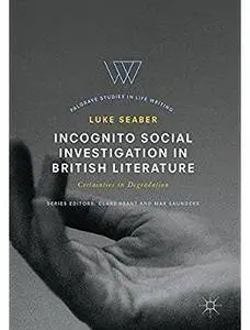 Incognito Social Investigation in British Literature: Certainties in Degradation [Repost]