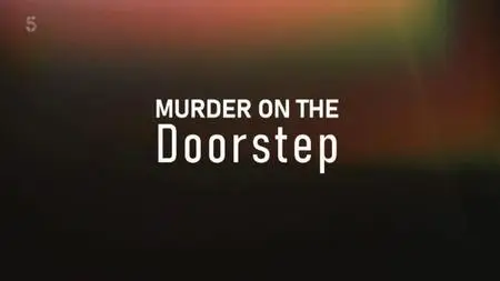 Channel 5 - Murder on the Doorstep (2022)