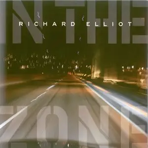 Richard Elliot - In The Zone (2011) {Mack Avenue}