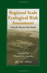 Regional Scale Ecological Risk Assessment: Using the Relative Risk Model