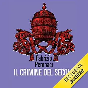 «Il crimine del secolo» by Fabrizio Peronaci