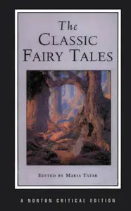 Maria Tatar, "The Classic Fairy Tales (Norton Critical Edition)"