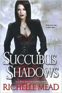 Succubus Shadows (Georgina Kincaid, Book 5) by Richelle Mead (Repost)