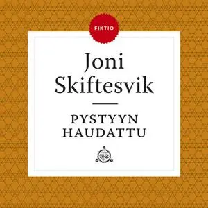 «Pystyyn haudattu» by Joni Skiftesvik