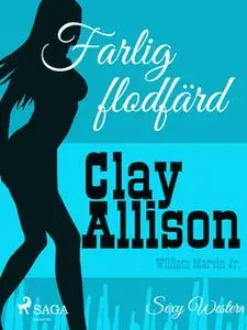 «Farlig flodfärd» by Clay Allison,William Marvin Jr