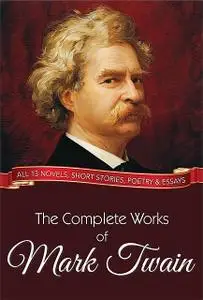 «The Complete Works of Mark Twain» by Mark Twain