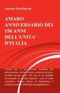 AMARO ANNIVERSARIO DEI 150 ANNI DELLUNITA DITALIA