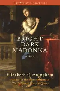 «Bright Dark Madonna» by Elizabeth Cunningham