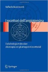 I recettori dell'angiotensina: dalla biologia molecolare alla terapia con gli antagonisti recettoriali