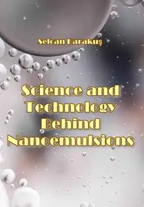 "Science and Technology Behind Nanoemulsions" ed. by Selcan Karakuş