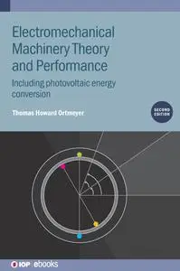 Electromechanical Machinery Theory and Performance (Second Edition): Including photovoltaic energy conversion