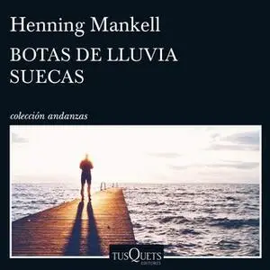 «Botas de lluvia suecas» by Henning Mankell