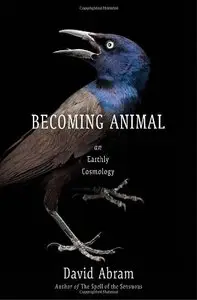 Becoming Animal: An Earthly Cosmology