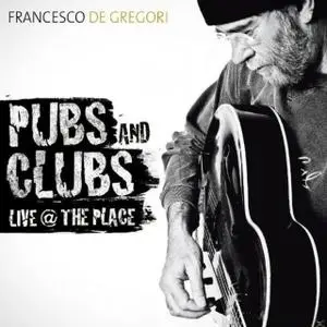 Francesco De Gregori - Pubs and Clubs Live @ The Place (2018)