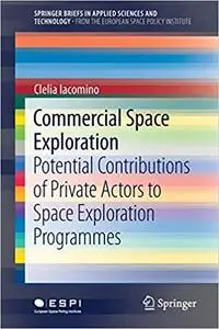 Commercial Space Exploration: Potential Contributions of Private Actors to Space Exploration Programmes