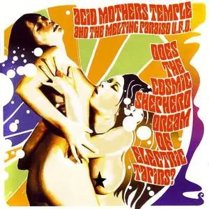 Acid Mothers Temple & The Melting Paraiso U.F.O. - Does The Cosmic Shepherd Dream of Electric Tapirs? (2004)