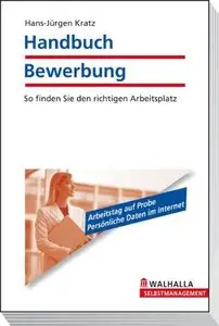 Handbuch Bewerbung: So finden Sie den richtigen Arbeitsplatz