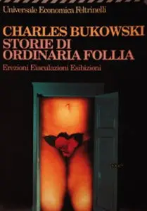 Charles Bukowski - Storie di ordinaria follia